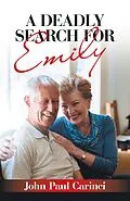 E-Book (epub) A Deadly Search for Emily von John Paul Carinci