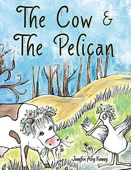 E-Book (epub) The Cow & the Pelican von Jennifer Aley Kenney