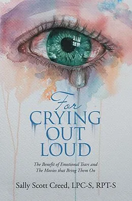 E-Book (epub) For Crying out Loud von Sally Scott Creed Lpc-S Rpt-S