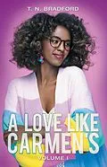 E-Book (epub) A Love Like Carmen's von T. N. Bradford