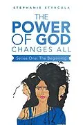 E-Book (epub) The Power of God Changes All von Stephanie Styrcula