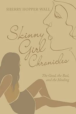 E-Book (epub) Skinny Girl Chronicles von Sherry Hopper-Wall