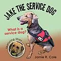 E-Book (epub) Jake the Service Dog von Jamie R. Cole