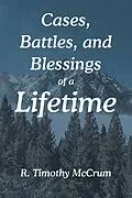 E-Book (epub) Cases, Battles, and Blessings of a Lifetime von R. Timothy McCrum