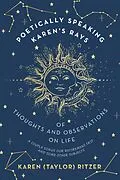E-Book (epub) Poetically Speaking Karen's Rays of Thoughts and Observations on Life von Karen (Taylor) Ritzer