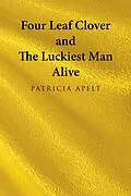 E-Book (epub) Four Leaf Clover and the Luckiest Man Alive von Patricia Apelt