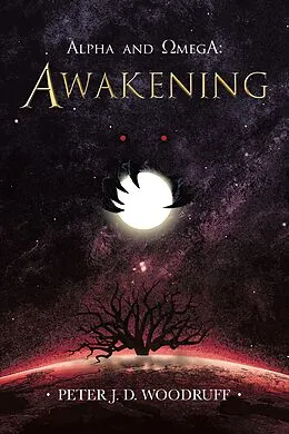 E-Book (epub) Alpha and Omega: Awakening von Peter J. D. Woodruff