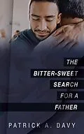 E-Book (epub) The Bitter-Sweet Search for a Father von Patrick A. Davy
