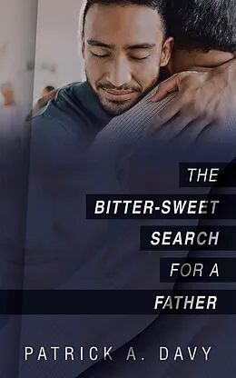 E-Book (epub) The Bitter-Sweet Search for a Father von Patrick A. Davy