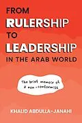 E-Book (epub) From Rulership to Leadership in the Arab World von Khalid Abdulla-Janahi