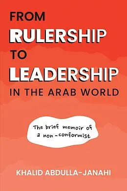 E-Book (epub) From Rulership to Leadership in the Arab World von Khalid Abdulla-Janahi