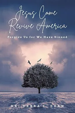 E-Book (epub) Jesus Come Revive America von Debra J. Dean