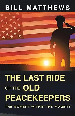 E-Book (epub) The Last Ride of the Old Peacekeepers von Bill Matthews