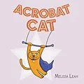E-Book (epub) Acrobat Cat von Melissa Leah