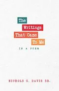 E-Book (epub) The Writings That Came To Me In A Poem von Nichols G. Davis Sr.
