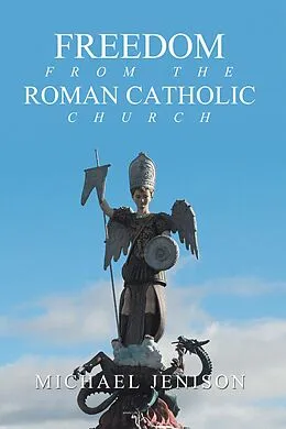E-Book (epub) Freedom from the Roman Catholic Church von Michael Jenison