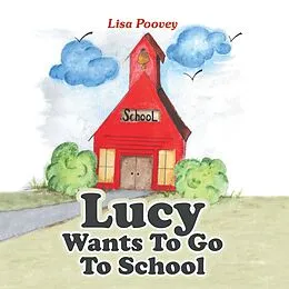 E-Book (epub) Lucy Wants to Go to School von Lisa Poovey