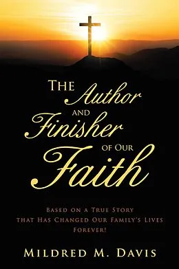 E-Book (epub) The Author and Finisher of Our Faith von Mildred M. Davis