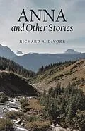 E-Book (epub) Anna and Other Stories von Richard A. DeVore