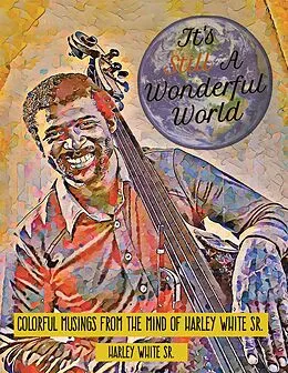 E-Book (epub) It's Still A Wonderful World von Harley White Sr.