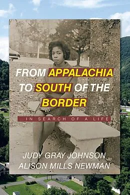 E-Book (epub) From Appalachia to South of the Border von Judy Gray Johnson, Alison Mills Newman