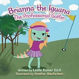 E-Book (epub) Brianna The Iguana von Leslie Kumer Ed. D