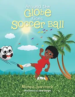 E-Book (epub) Around the Globe Goes Soccer Ball von Michele Jeanmarie