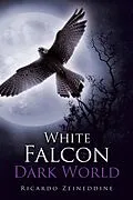 E-Book (epub) The White Falcon in a Dark World von Ricardo Zeineddine