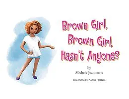 E-Book (epub) Brown Girl, Brown Girl, Hasn't Anyone? von Michele Jeanmarie