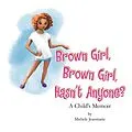 E-Book (epub) Brown Girl, Brown Girl, Hasn't Anyone? von Michele Jeanmarie