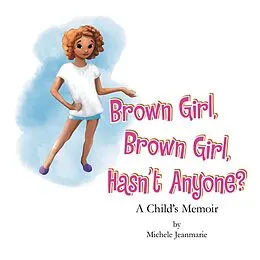 E-Book (epub) Brown Girl, Brown Girl, Hasn't Anyone? von Michele Jeanmarie