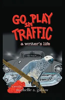 E-Book (epub) GO PLAY IN TRAFFIC von Michelle A. Gabow