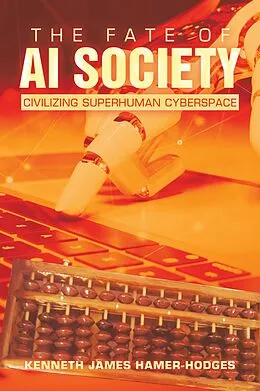 E-Book (epub) The Fate of AI Society von Kenneth James Hamer-Hodges