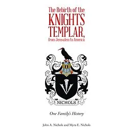 E-Book (epub) The Rebirth of the Knights Templar, from Jerusalem to America von John A. Nichols, Myra E. Nichols