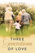 E-Book (epub) Three Generations of Love von James Pope