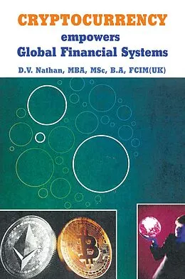 E-Book (epub) CRYPTOCURRENCY empowers Global Financial Systems von D. V. Nathan MBA MSc B. A FCIM(UK)