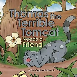 E-Book (epub) Thomas the Terrible Tomcat Needs a Friend von Zivile Cecilia Brubeck