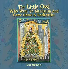 E-Book (epub) The Little Owl Who Went To Manhattan And Came Home A Rockefeller von Lisa Hanson