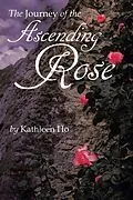 E-Book (epub) The Journey of the Ascending Rose von Kathleen Ho