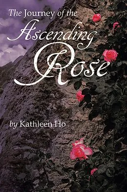 E-Book (epub) The Journey of the Ascending Rose von Kathleen Ho