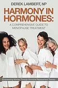 E-Book (epub) Harmony in Hormones: A Comprehensive Guide to Menopause Treatment von Derek Lambert NP