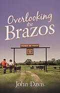E-Book (epub) Overlooking The Brazos von John Davis