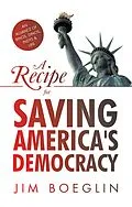 E-Book (epub) A Recipe for Saving America's Democracy von Jim Boeglin