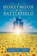 E-Book (epub) A Honeymoon In A Battlefield von Samuel Chen