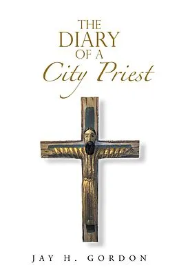 E-Book (epub) The Diary of a City Priest von Jay H. Gordon