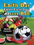 E-Book (epub) Earth Day Edible Earth Goes Soccer Ball von Michele Jeanmarie
