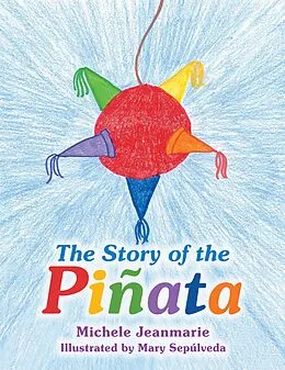 E-Book (epub) The Story of the Piñata von Michele Jeanmarie