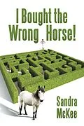 E-Book (epub) I Bought the Wrong Horse! von Sandra Mckee
