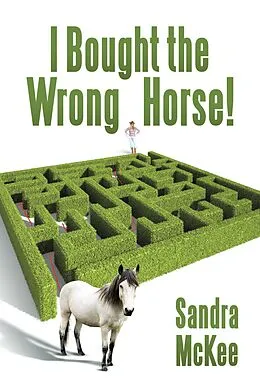 E-Book (epub) I Bought the Wrong Horse! von Sandra Mckee