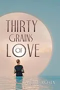 E-Book (epub) Thirty Grains of Love von Anette Rosen
